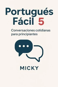 Portugués Fácil 5: Conversaciones cotidianas para principiantes