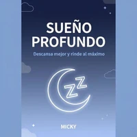 Sueño Profundo y Reparador:Guía práctica para descansar mejor, aumentar tu energía y rendir al máximo cada día