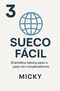 Sueco Fácil 3: Gramática básica paso a paso sin complicaciones