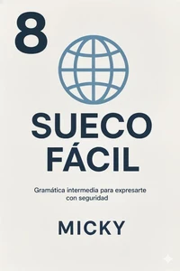 Sueco Fácil 8: Gramática intermedia para expresarte con seguridad