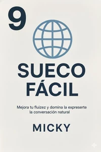 Sueco Fácil 9: Mejora tu fluidez y domina la conversación natural