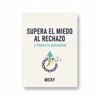 Supera el miedo al rechazo: Recupera tu confianza, fortalece tu autoestima y libera tu verdadero potencial