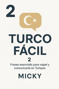 Turco Fácil 2: Frases esenciales para viajar y comunicarte en Turquía