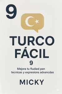 Turco Fácil 9: Mejora tu fluidez con técnicas y expresiones avanzadas