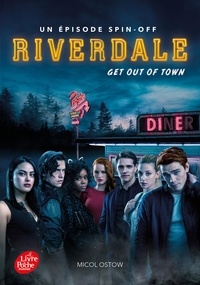 Micol Ostow - Riverdale Tome 2 : Get out of town - Un épisode spin-off.