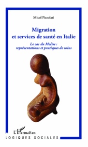 Micol Pizzolati - Migration et services de santé en Italie - Le cas du Molise : représentations et pratiques de soins.