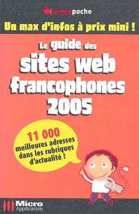  Micro Application - Le guide des sites web francophones 2005.