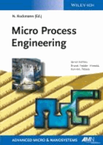 Micro Process Engineering - Fundamentals, Devices, Fabrication, and Applications.