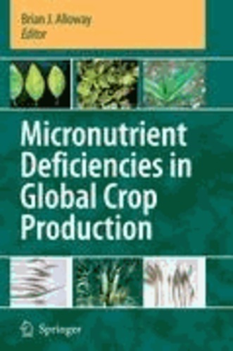 Brian J. Alloway - Micronutrient Deficiencies in Global Crop Production.
