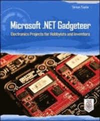 Microsoft .NET Gadgeteer - Electronics Projects for Hobbyists and Inventors.
