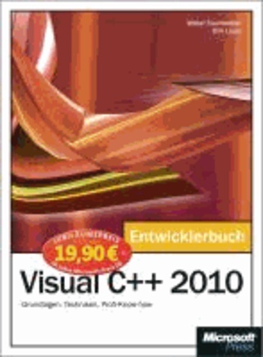 Microsoft Visual C++ 2010 - Das Entwicklerbuch - Jubiläumsausgabe - Grundlagen, Techniken, Profi-Know-how.
