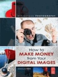 Microstock Photography - How to Make Money from Your Digital Images.