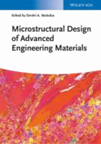 Microstructural Design of Advanced Engineering Materials.
