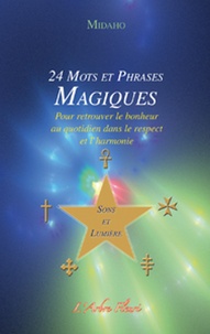  Midaho - 24 mots et phrases magiques Sons et lumière - Pour retrouver le bonheur au quotidien dans le respect et l'harmonie.