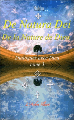  Midaho - Dialogues avec Dieu - Tome 3, De Natura Dei, De la Nature de Dieu.