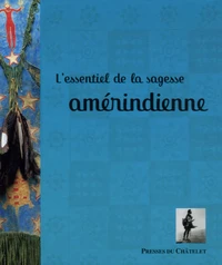 L'essentiel de la sagesse amérindienne