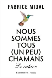 Nous sommes tous (un peu) chamans - Le cahier