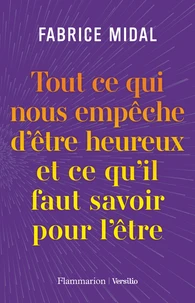 Tout ce qui nous empêche d’être heureux et ce qu’il faut savoir pour l’être