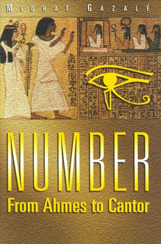 Midhat-J Gazale - Number From Ahmes To Cantor.