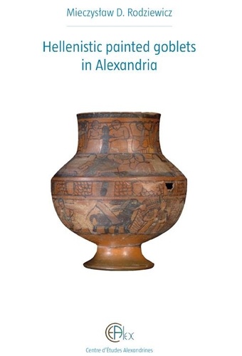 Mieczystaw D. Rodziewicz - Hellenistic painted goblets from Alexandria.