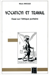 Vocation Et Travail. Essai Sur L'Ethique Puritaine