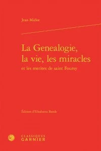 La généalogie, la vie, les miracles et les mérites de saint Foursy