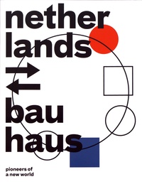 Mienke Simon Thomas et Yvonne Brentjens - Netherlands - Bauhaus - Pioneers of a new world.
