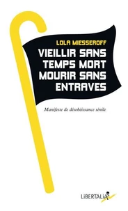 Vieillir sans temps mort, mourir sans entraves
