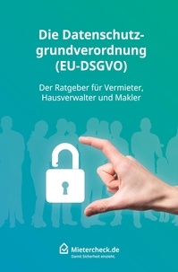  mietercheck.de et Aleksander Rasic - Die Datenschutzgrundverordnung (EU-DSGVO) - Der Ratgeber für Vermieter, Hausverwalter und Makler.