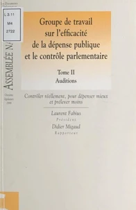 Rapport Du Groupe De Travail Sur L'Efficacite De La Depense Publique Et Le Controle Parlementaire. 2 Volumes