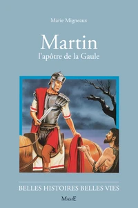 Martin. L'Apotre De La Gaule