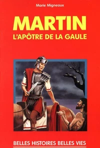 Martin. L'apôtre de la Gaule