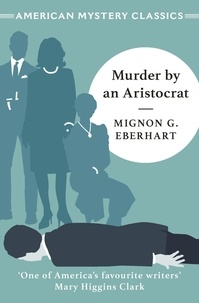 Mignon G Eberhart - Murder by an Aristocrat.