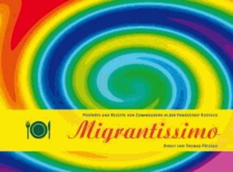 Migrantissimo - Porträts und Rezepte von Zuwanderern in der Hansestadt Rostock.