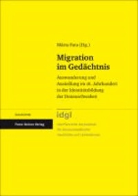 Migration im Gedächtnis - Auswanderung und Ansiedlung im 18. Jahrhundert in der Identitätsbildung der Donauschwaben.