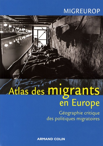 Atlas des migrants en Europe. Géographie critique des politiques migratoires européennes