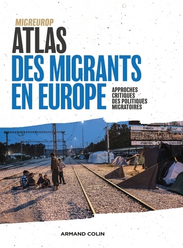  Migreurop et Olivier Clochard - Atlas des migrants en Europe - Approches critiques des politiques migratoires.