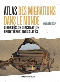  Migreurop - Atlas des migrations dans le monde - Libertés de circulation, frontières et inégalités.