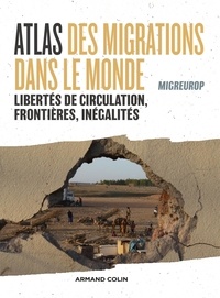  Migreurop - Atlas des migrations dans le monde - Libertés de circulation, frontières, inégalités.