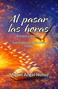 Al pasar las horas: Ensayos y artículos