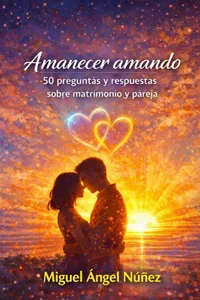 Amanecer amando: Preguntas y respuestas sobre relaciones de pareja