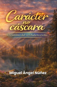 Carácter no cáscara: El camino del verdadero éxito
