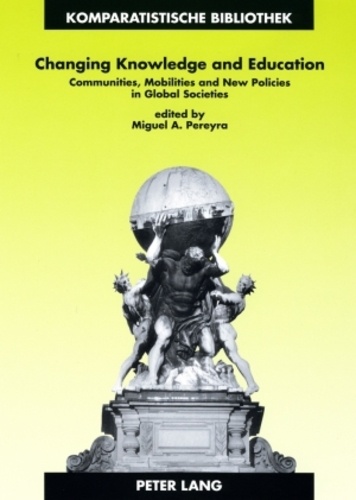Miguel a. Pereyra - Changing Knowledge and Education - Communities, Mobilities and New Policies in Global Societies.