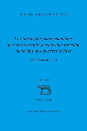 Les stratégies matrimoniales de l'aristocratie sénatoriale romaine au temps des guerres civiles (61-30 av. J.-C.)