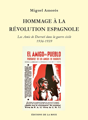 Hommage à la révolution espagnole. Les Amis de Durruti dans la guerre civile 1936-1939