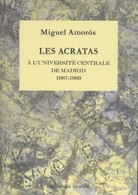 Miguel Amorós - Les Acratas à l'université centrale de Madrid (1967-1969).
