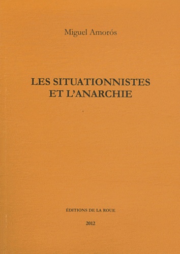 Miguel Amorós - Les situationnistes et l'anarchie.