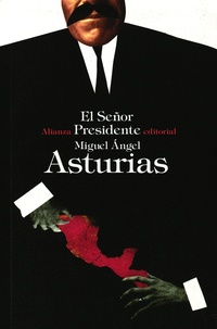 Miguel Angel Asturias - El Señor Presidente.