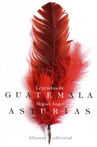 Miguel Angel Asturias - Leyendas de Guatemala.