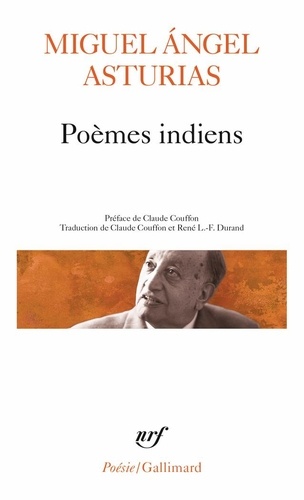 Miguel Angel Asturias - Poemes Indiens : Messages Indiens. Claireveillee De Printemps. Le Grand Diseur.